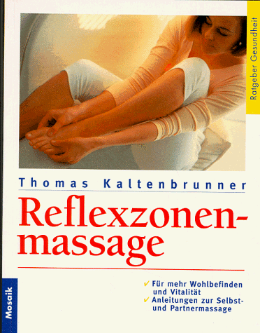 Reflexzonenmassage (Mosaik Ratgeber - Ratgeber Gesundheit)