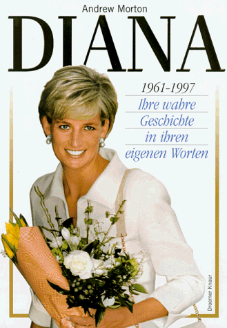Diana: Ihre wahre Geschichte in ihren eigenen Worten. 1961-1997