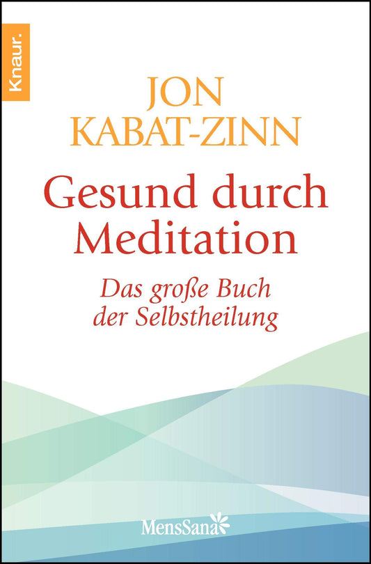 Gesund durch Meditation: Das große Buch der Selbstheilung