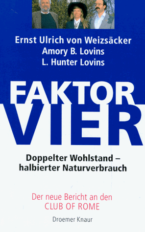 Faktor 4: Doppelter Wohlstand - halbierter Naturverbrauch