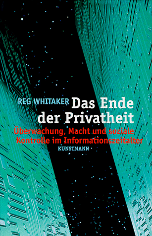 Das Ende der Privatheit. Überwachung, Macht und soziale Kontrolle im Informationszeitalter
