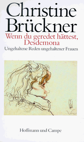 Wenn du geredet hättest, Desdemona: Ungehaltene Reden ungehaltener Frauen