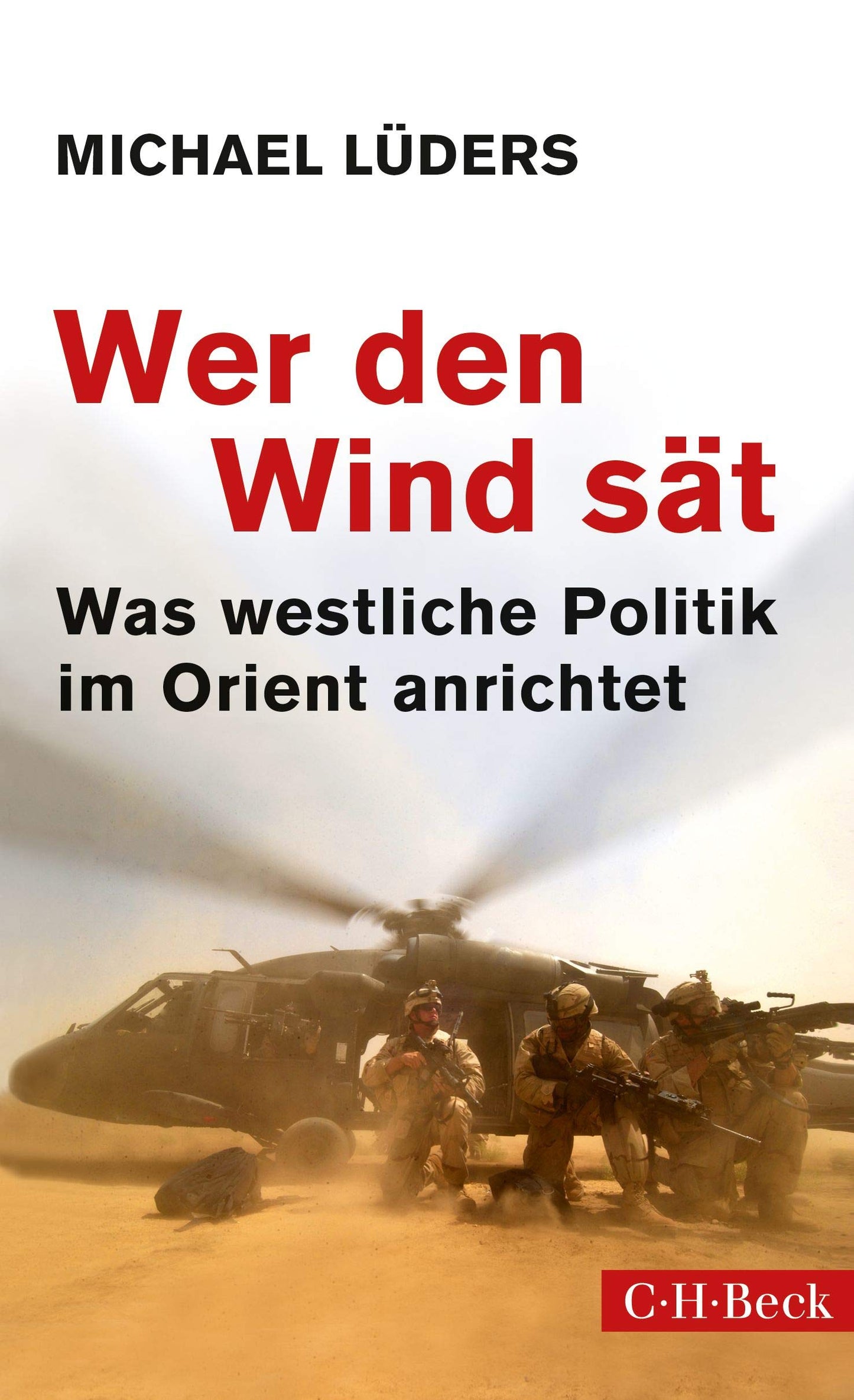 Wer den Wind sät: Was westliche Politik im Orient anrichtet