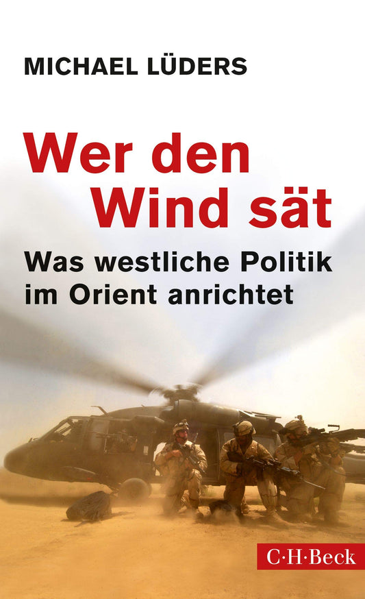 Wer den Wind sät: Was westliche Politik im Orient anrichtet