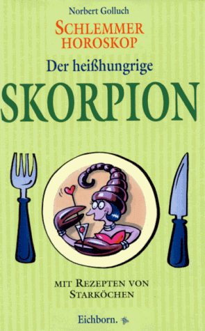 Schlemmer-Horoskop, Der heißhungrige Skorpion