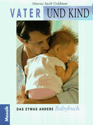 Vater und Kind: Das etwas andere Babybuch