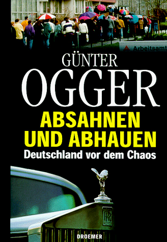 Absahnen und Abhauen: Deutschland vor dem Chaos