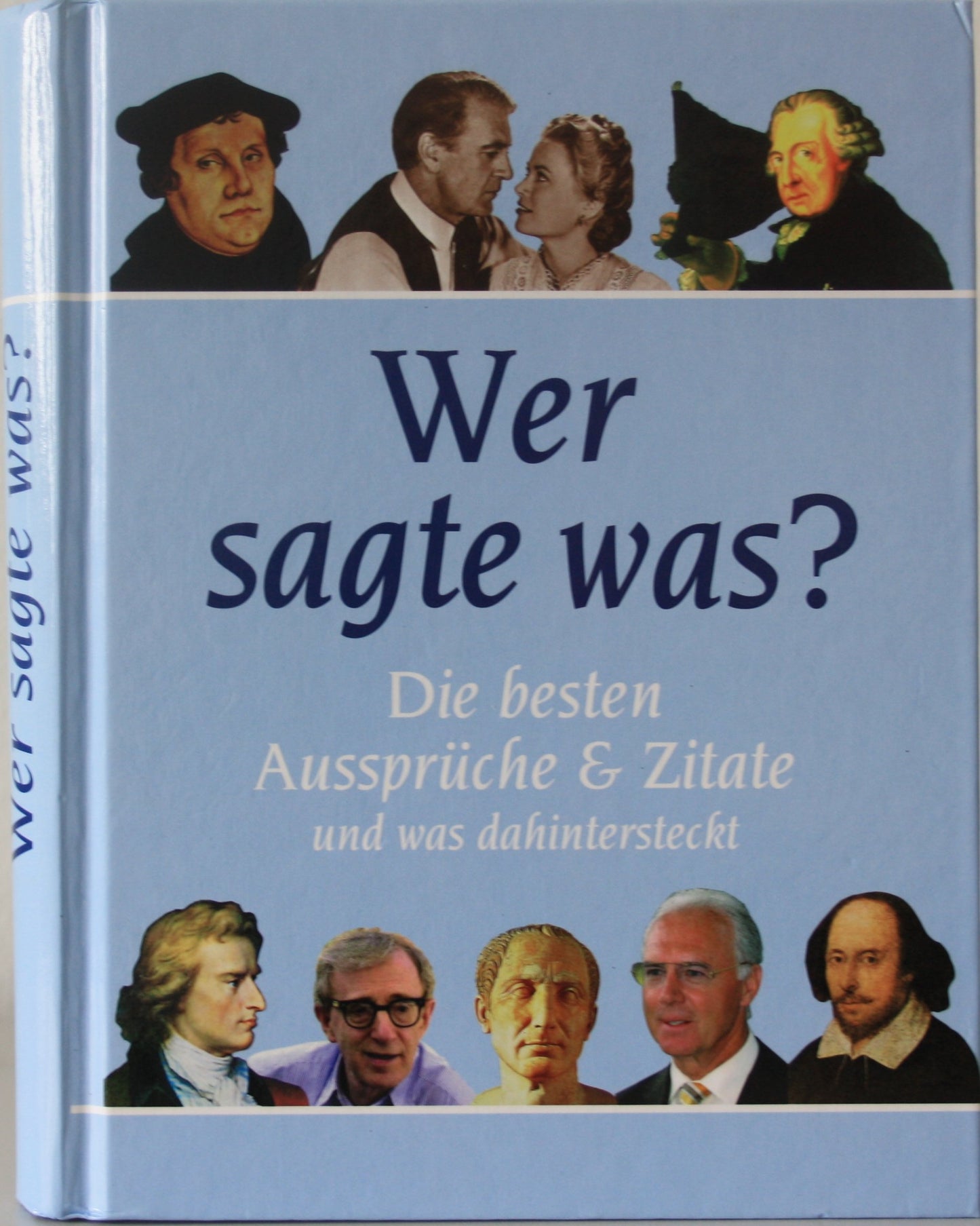Wer sagte was ? Die besten Aussprüche und Zitate und was dahinter steckt ( Sonderausgabe )