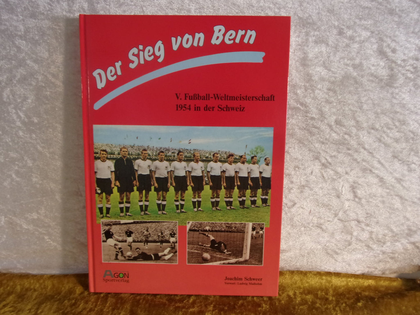 "Der Sieg von Bern". Die V. Fussball - Weltmeisterschaft 1954