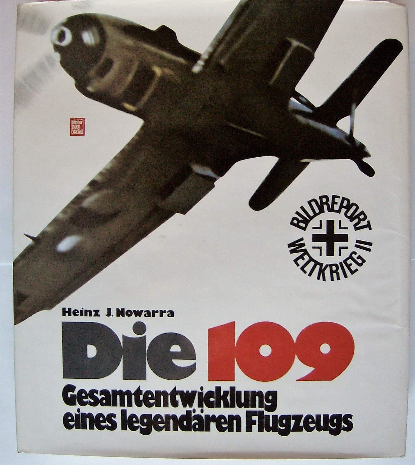 Die 109 - Gesamtentwicklung eines legendären Flugzeugs