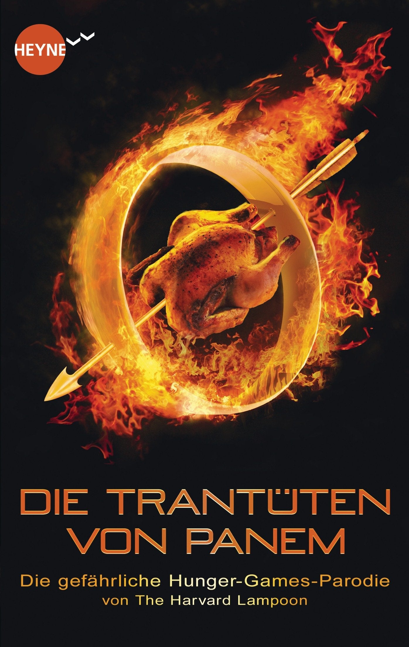 Die Trantüten von Panem: Die gefährliche Hunger-Games-Parodie: Die gefährliche Hunger-Games-Parodie. Von The Harvard Lampoon (Heyne fliegt)