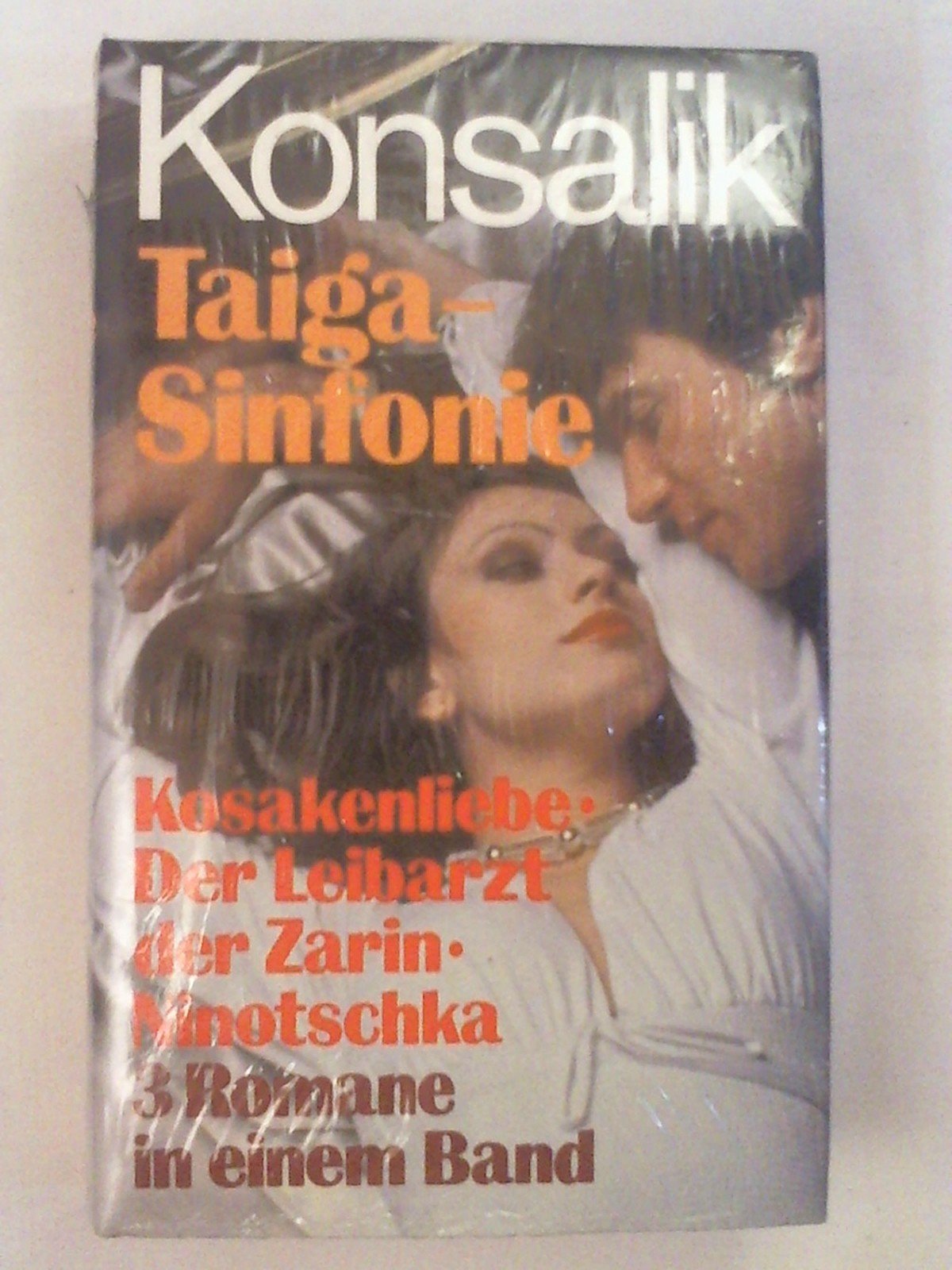 Heinz G. Konsalik: Taiga-Sinfonie: Kosakenliebe / Der Leibarzt der Zarin / Ninotschka