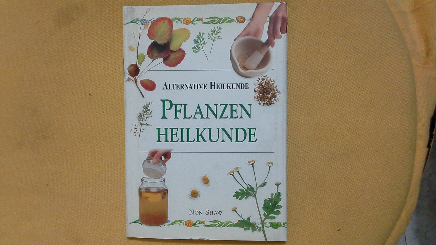 Alternative Heilkunde.Pflanzenheilkunde (Könemann Verlag,Köln)