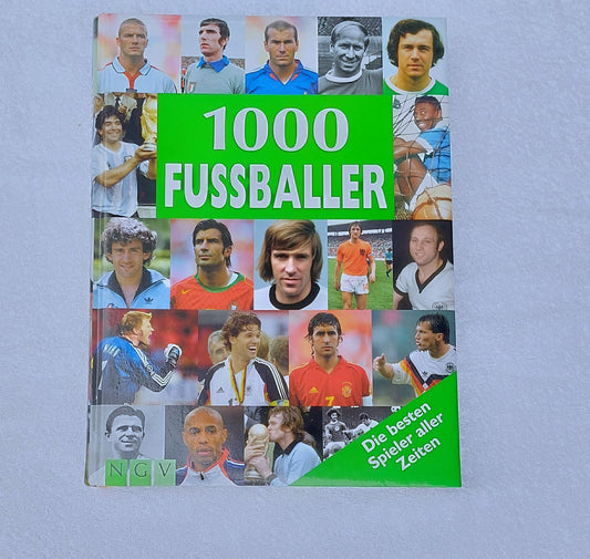 1000 Fussballer: Die besten Spieler aller Zeiten
