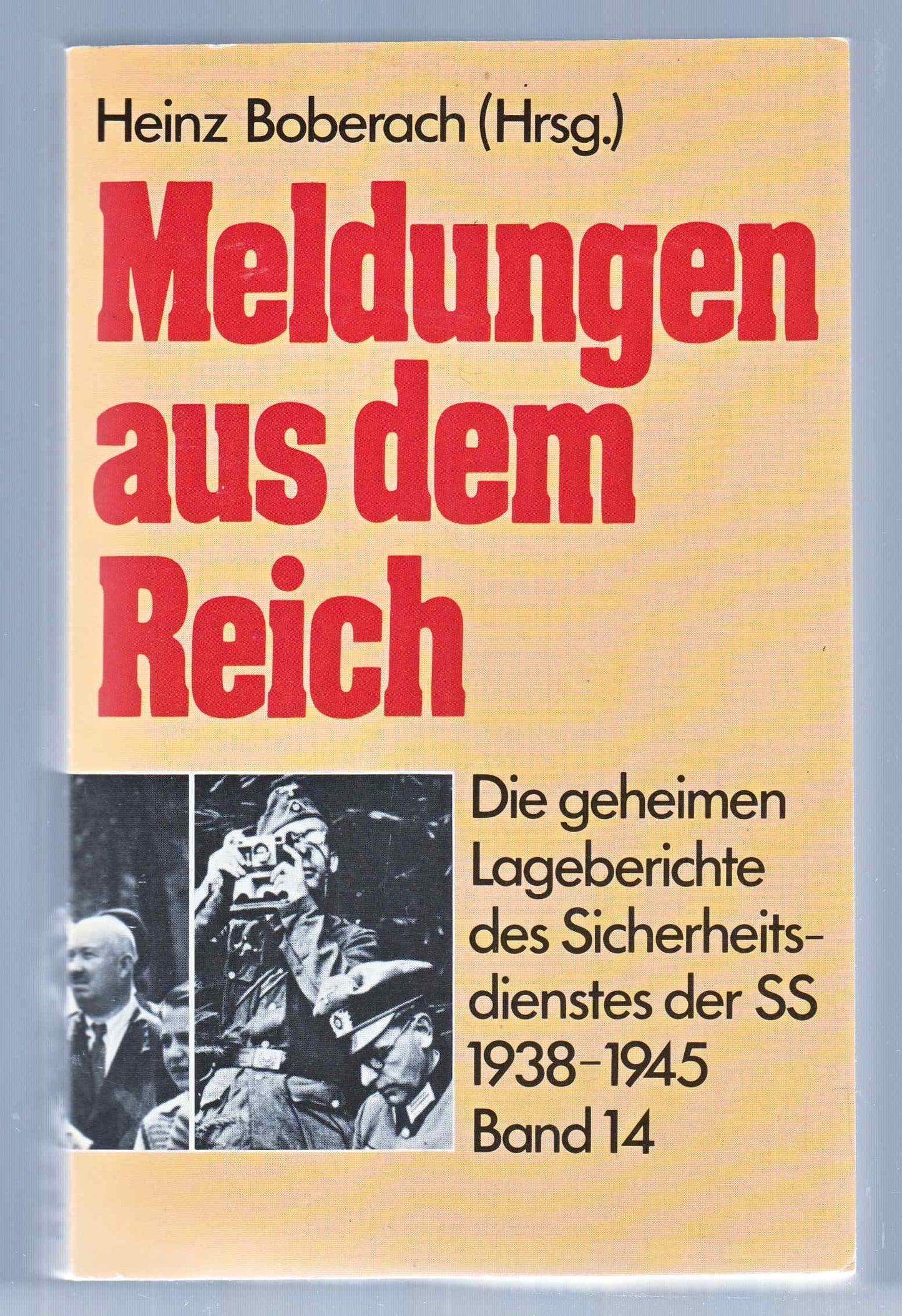 Meldungen aus dem Reich. Die geheimen Lageberichte des Sicherheitsdienstes der SS 1938-1945. Band 14