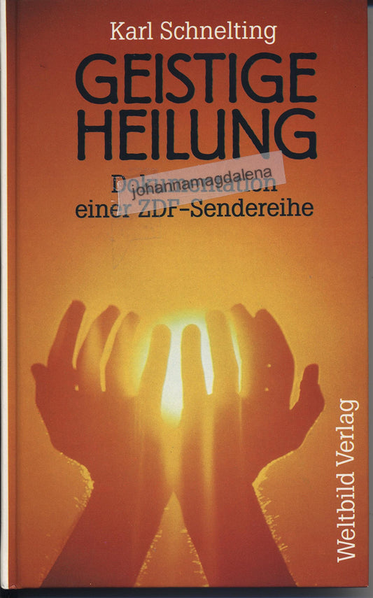 Geistige Heilung. Dokumentation einer ZDF- Sendereihe